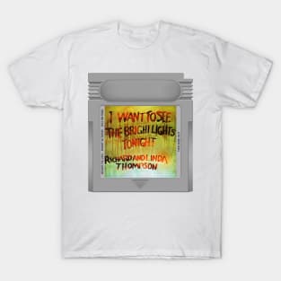 I Want to See the Bright Lights Tonight Game Cartridge T-Shirt